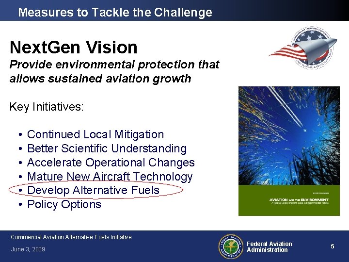 Measures to Tackle the Challenge Next. Gen Vision Provide environmental protection that allows sustained