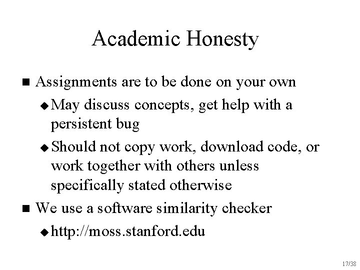 Academic Honesty Assignments are to be done on your own u May discuss concepts,