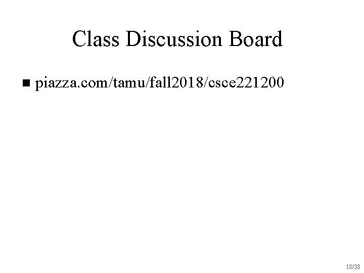 Class Discussion Board n piazza. com/tamu/fall 2018/csce 221200 18/38 