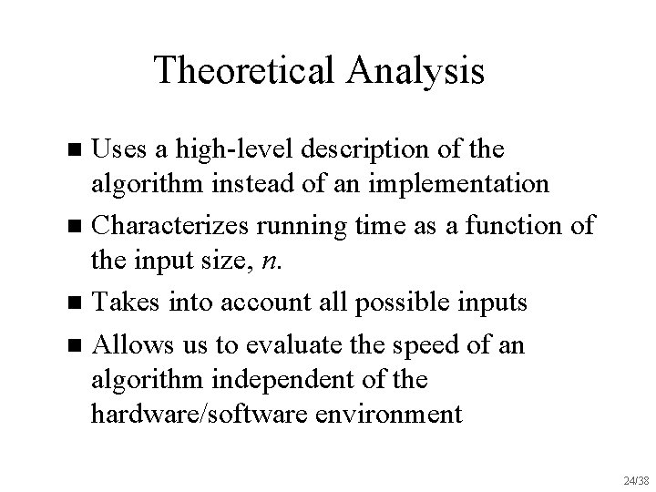 Theoretical Analysis Uses a high-level description of the algorithm instead of an implementation n