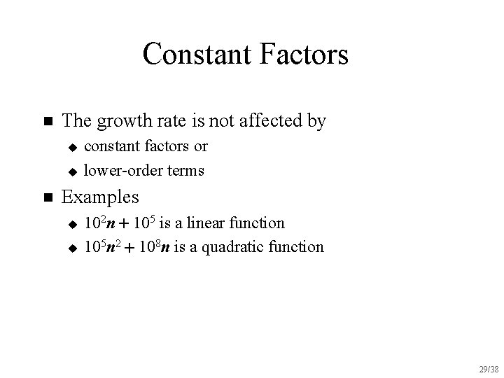 Constant Factors n The growth rate is not affected by u u n constant
