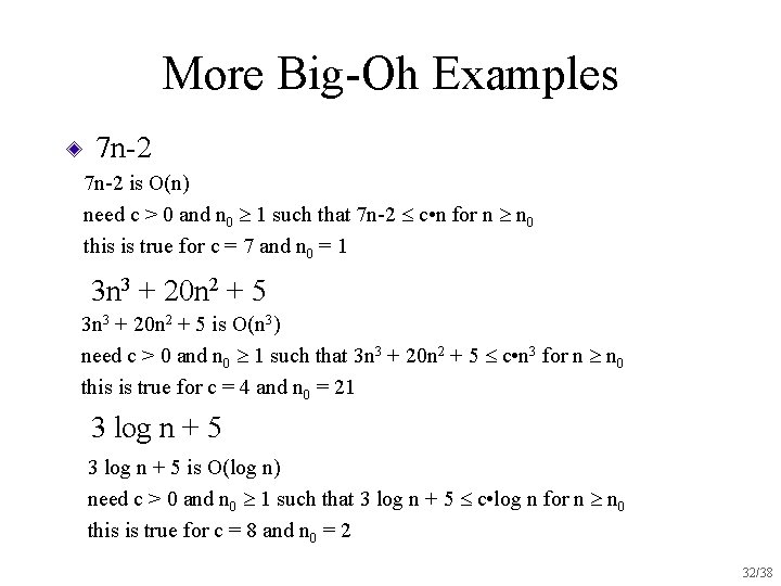 More Big-Oh Examples 7 n-2 is O(n) need c > 0 and n 0