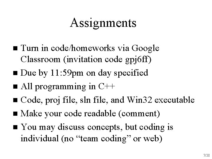 Assignments Turn in code/homeworks via Google Classroom (invitation code gpj 6 ff) n Due