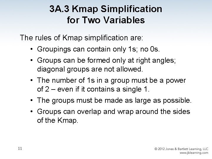 3 A. 3 Kmap Simplification for Two Variables The rules of Kmap simplification are: