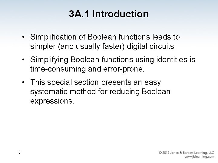 3 A. 1 Introduction • Simplification of Boolean functions leads to simpler (and usually