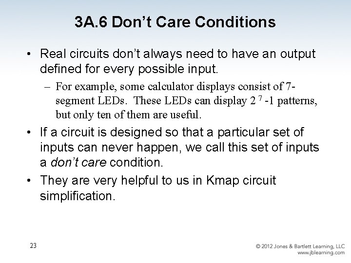 3 A. 6 Don’t Care Conditions • Real circuits don’t always need to have