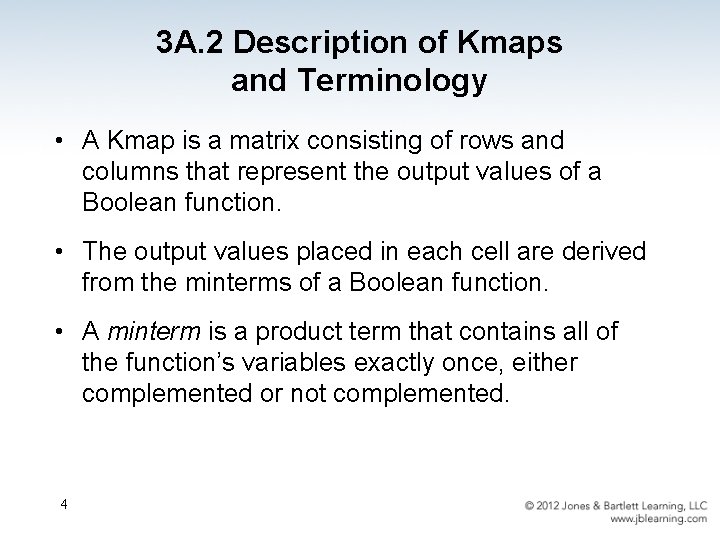 3 A. 2 Description of Kmaps and Terminology • A Kmap is a matrix