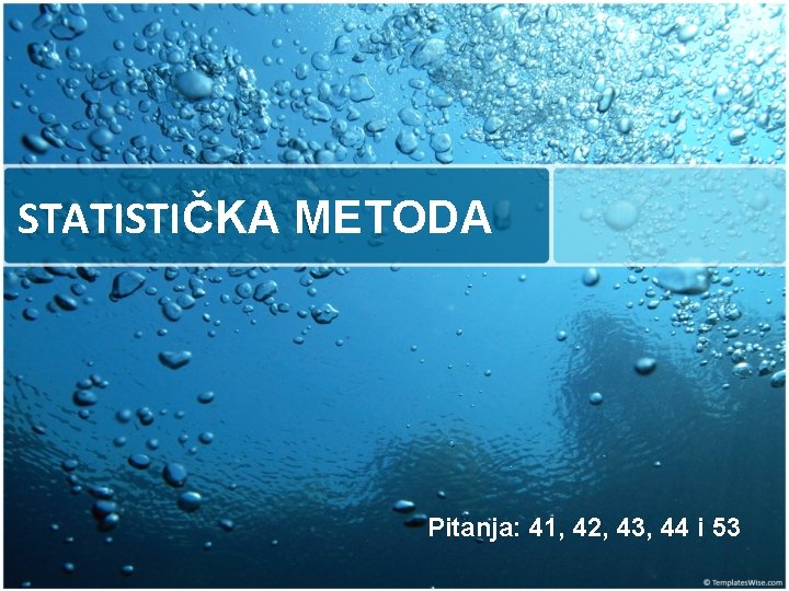 STATISTIČKA METODA Pitanja: 41, 42, 43, 44 i 53 