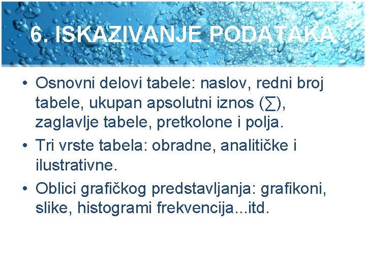 6. ISKAZIVANJE PODATAKA • Osnovni delovi tabele: naslov, redni broj tabele, ukupan apsolutni iznos