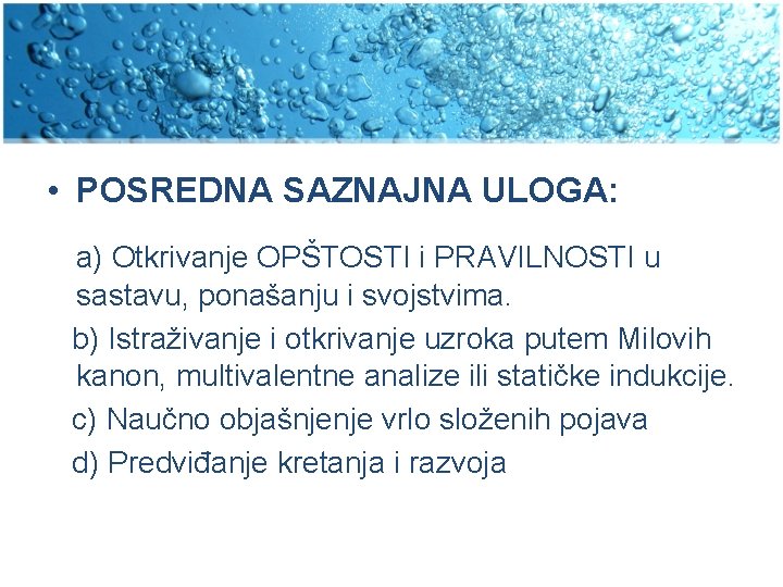  • POSREDNA SAZNAJNA ULOGA: a) Otkrivanje OPŠTOSTI i PRAVILNOSTI u sastavu, ponašanju i