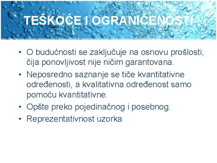 TEŠKOĆE I OGRANIČENOSTI • O budućnosti se zaključuje na osnovu prošlosti, čija ponovljivost nije