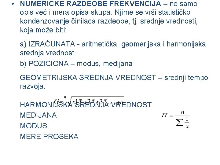  • NUMERIČKE RAZDEOBE FREKVENCIJA – ne samo opis već i mera opisa skupa.