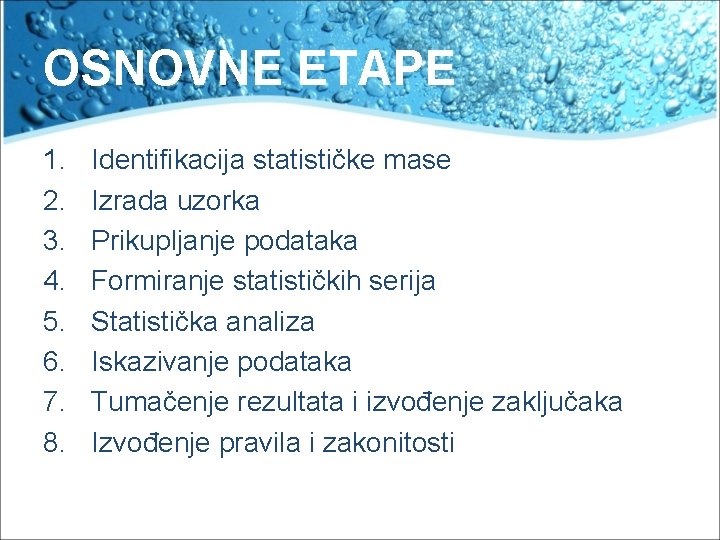 OSNOVNE ETAPE 1. 2. 3. 4. 5. 6. 7. 8. Identifikacija statističke mase Izrada