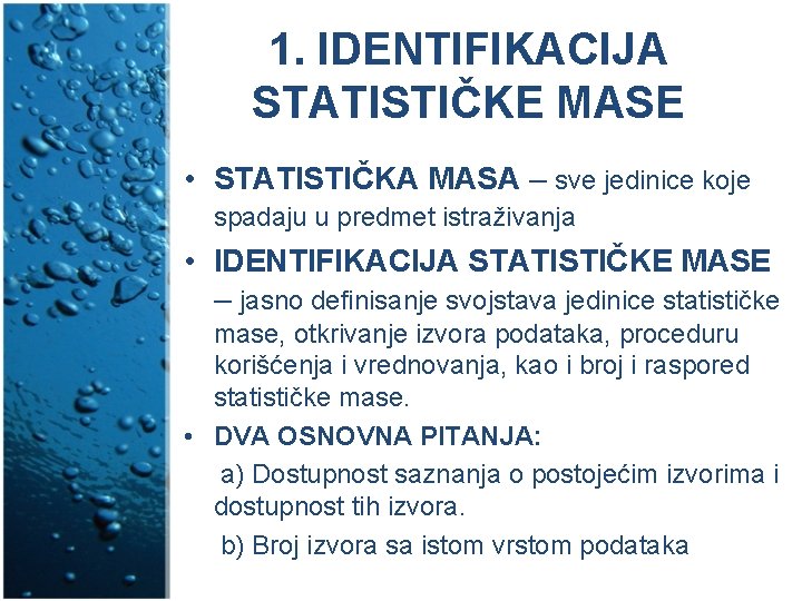 1. IDENTIFIKACIJA STATISTIČKE MASE • STATISTIČKA MASA – sve jedinice koje spadaju u predmet