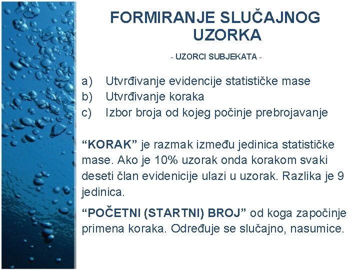 FORMIRANJE SLUČAJNOG UZORKA - UZORCI SUBJEKATA - a) b) c) Utvrđivanje evidencije statističke mase