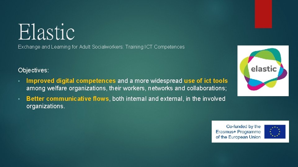 Elastic Exchange and Learning for Adult Socialworkers: Training ICT Competences Objectives: • Improved digital