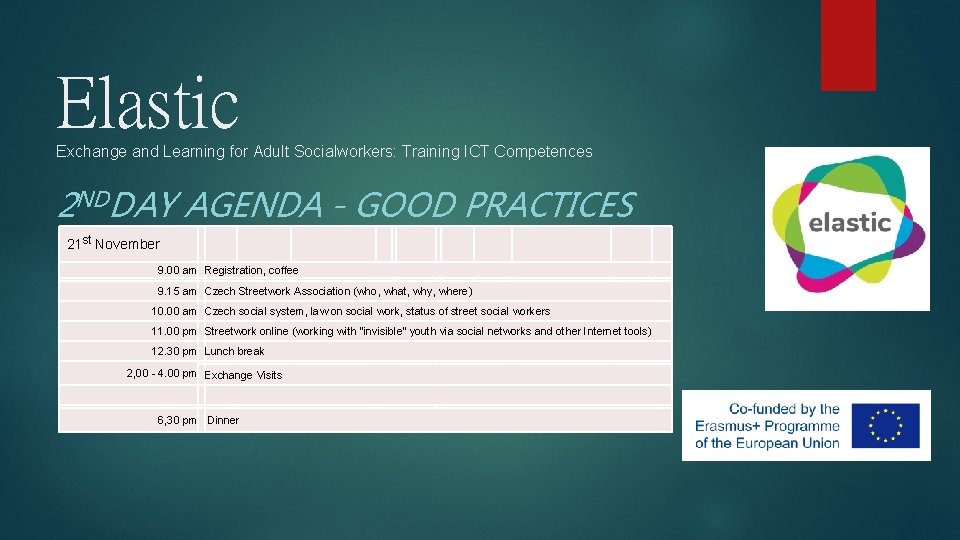 Elastic Exchange and Learning for Adult Socialworkers: Training ICT Competences 2 NDDAY AGENDA -