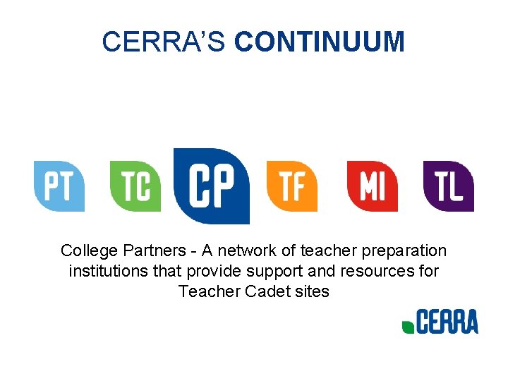 CERRA’S CONTINUUM College Partners - A network of teacher preparation institutions that provide support