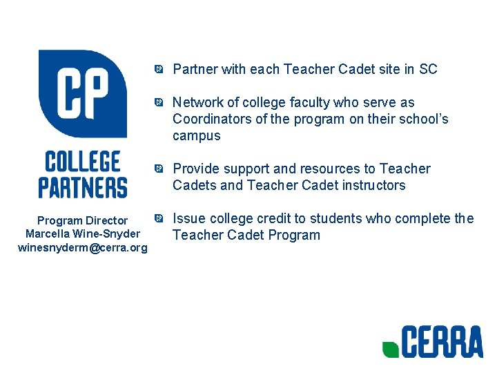 Partner with each Teacher Cadet site in SC Network of college faculty who serve