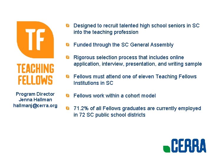 Designed to recruit talented high school seniors in SC into the teaching profession Funded