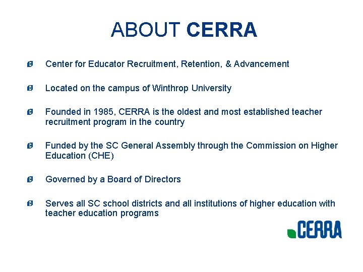 ABOUT CERRA Center for Educator Recruitment, Retention, & Advancement Located on the campus of