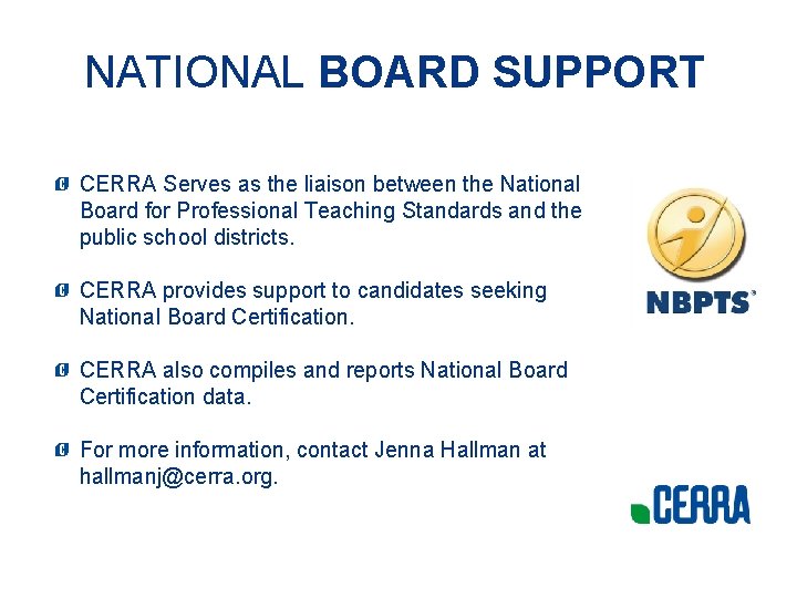 NATIONAL BOARD SUPPORT CERRA Serves as the liaison between the National Board for Professional