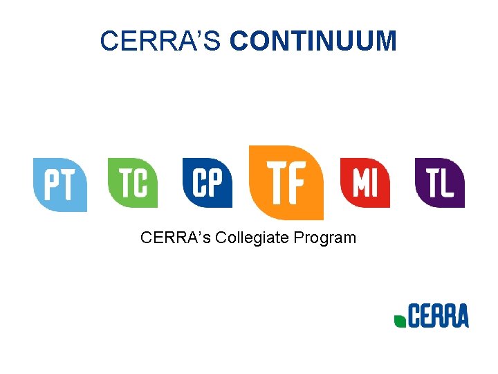 CERRA’S CONTINUUM CERRA’s Collegiate Program 