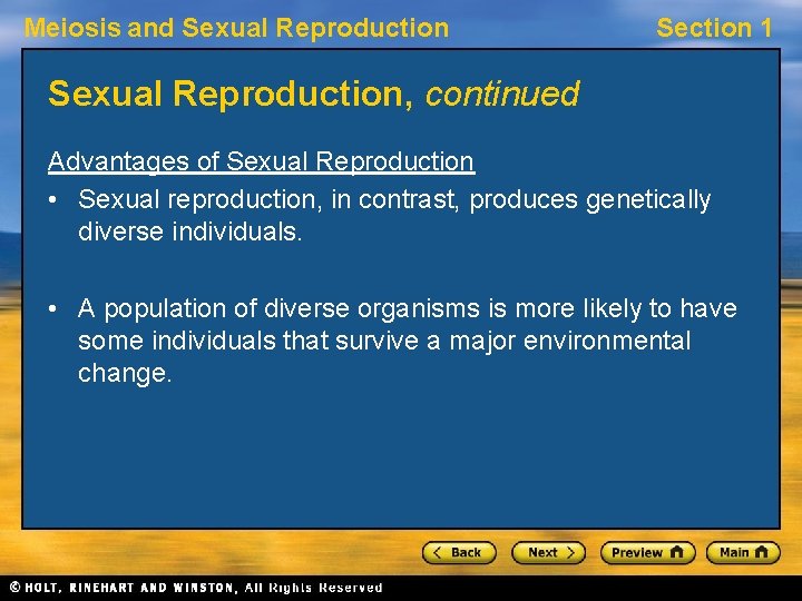 Meiosis and Sexual Reproduction Section 1 Sexual Reproduction, continued Advantages of Sexual Reproduction •