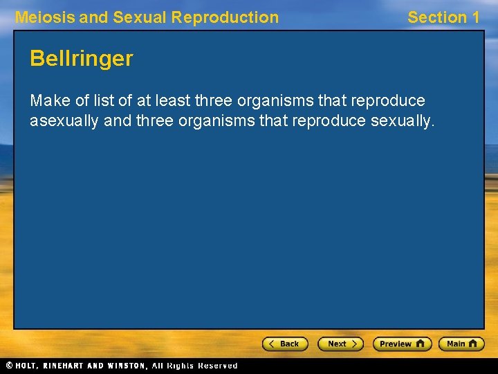 Meiosis and Sexual Reproduction Section 1 Bellringer Make of list of at least three
