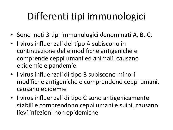 Differenti tipi immunologici • Sono noti 3 tipi immunologici denominati A, B, C. •