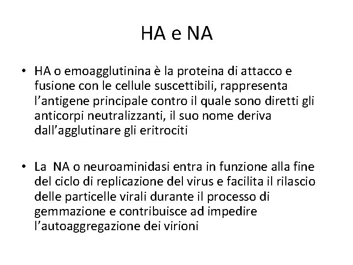 HA e NA • HA o emoagglutinina è la proteina di attacco e fusione