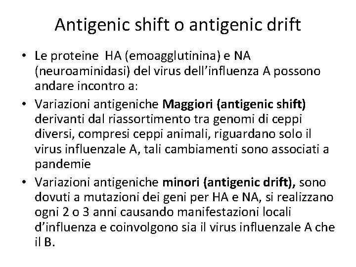 Antigenic shift o antigenic drift • Le proteine HA (emoagglutinina) e NA (neuroaminidasi) del