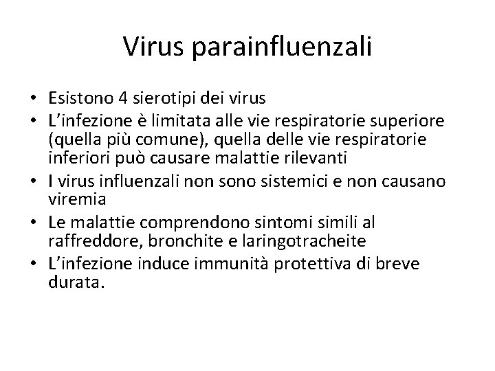 Virus parainfluenzali • Esistono 4 sierotipi dei virus • L’infezione è limitata alle vie