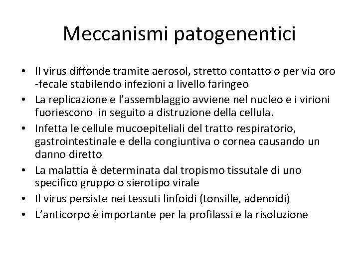 Meccanismi patogenentici • Il virus diffonde tramite aerosol, stretto contatto o per via oro