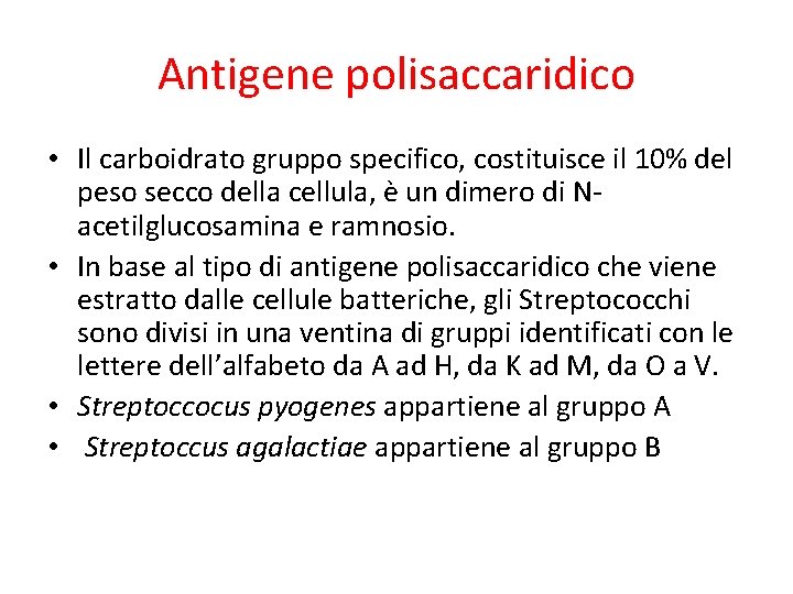 Antigene polisaccaridico • Il carboidrato gruppo specifico, costituisce il 10% del peso secco della