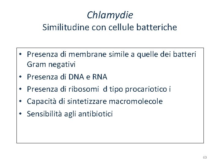 Chlamydie Similitudine con cellule batteriche • Presenza di membrane simile a quelle dei batteri