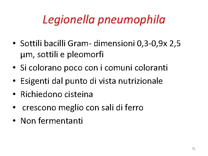 Legionella pneumophila • Sottili bacilli Gram- dimensioni 0, 3 -0, 9 x 2, 5