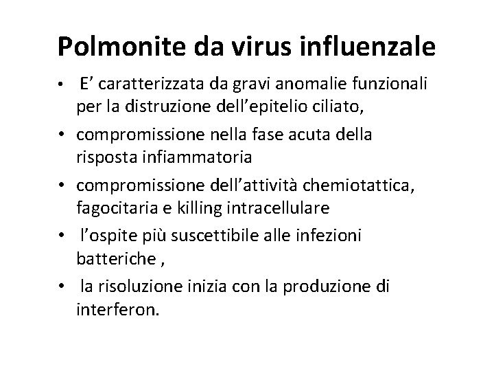 Polmonite da virus influenzale • E’ caratterizzata da gravi anomalie funzionali • • per