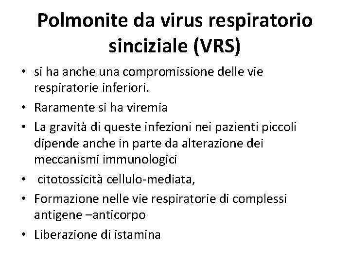 Polmonite da virus respiratorio sinciziale (VRS) • si ha anche una compromissione delle vie
