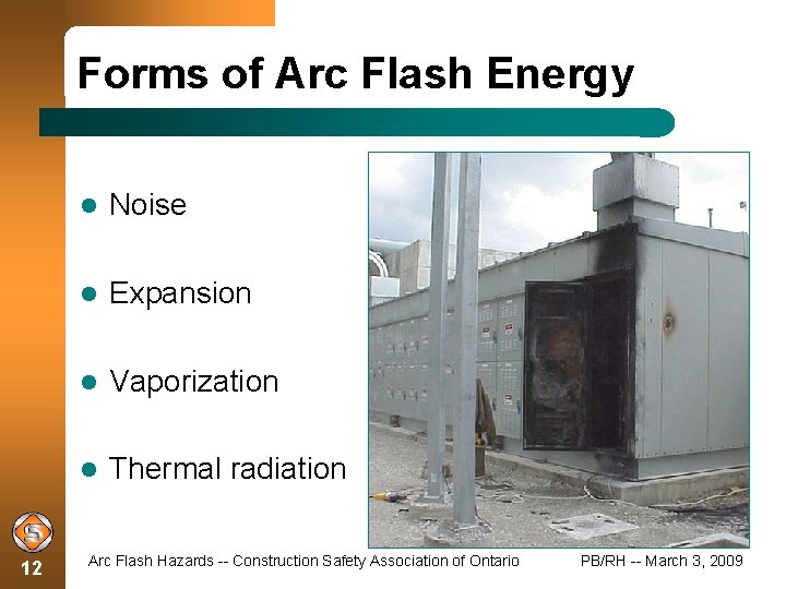 Forms of Arc Flash Energy 12 Noise Expansion Vaporization Thermal radiation Arc Flash Hazards