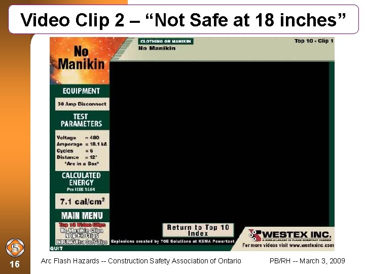 Video Clip 2 – “Not Safe at 18 inches” 16 Arc Flash Hazards --