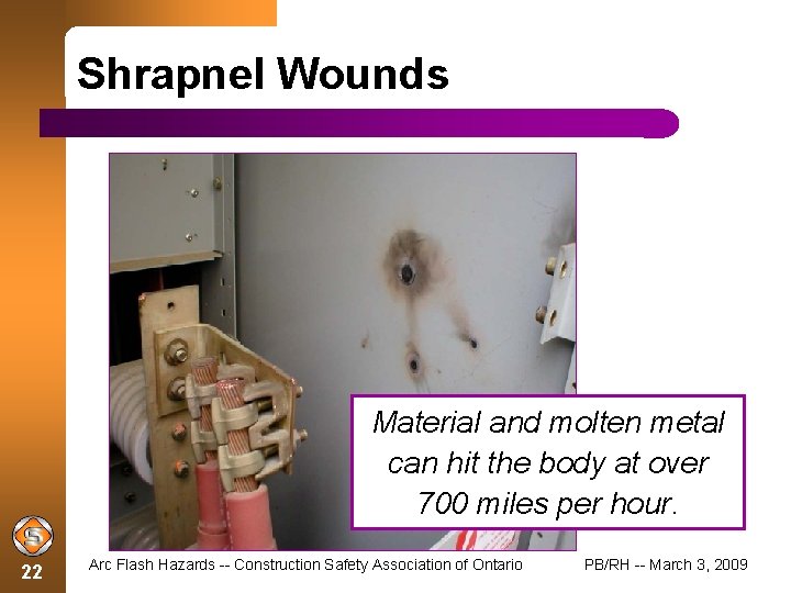 Shrapnel Wounds Material and molten metal can hit the body at over 700 miles