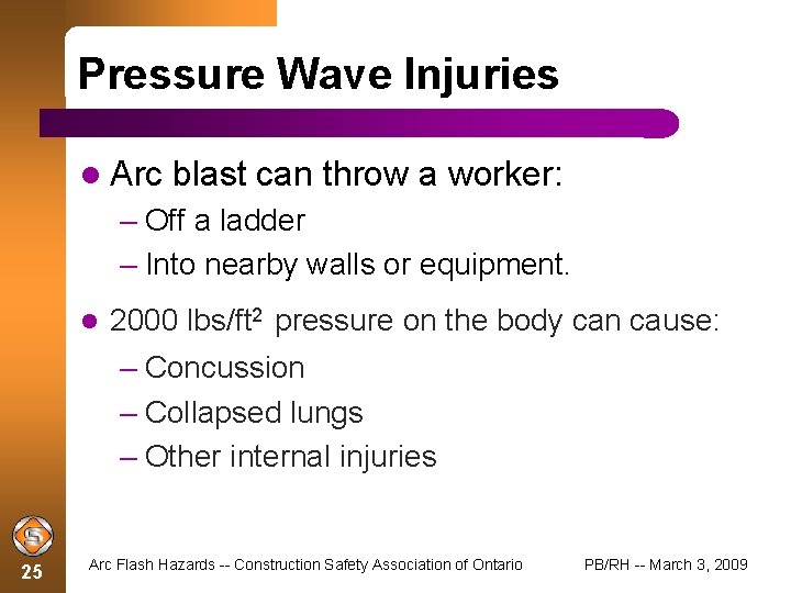 Pressure Wave Injuries Arc blast can throw a worker: – Off a ladder –