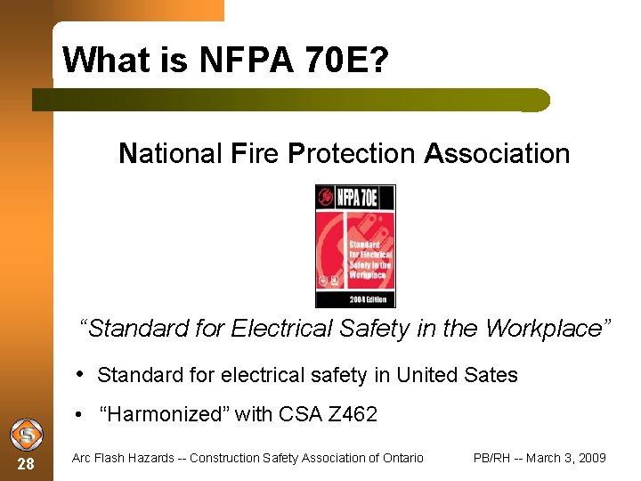 What is NFPA 70 E? National Fire Protection Association “Standard for Electrical Safety in