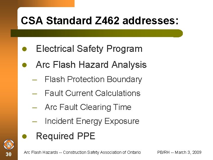 CSA Standard Z 462 addresses: Electrical Safety Program Arc Flash Hazard Analysis – Flash