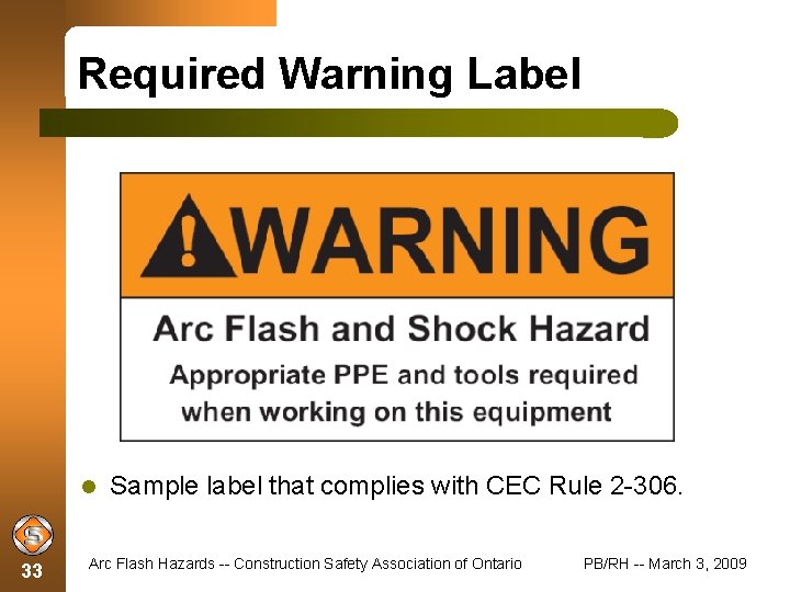 Required Warning Label 33 Sample label that complies with CEC Rule 2 -306. Arc