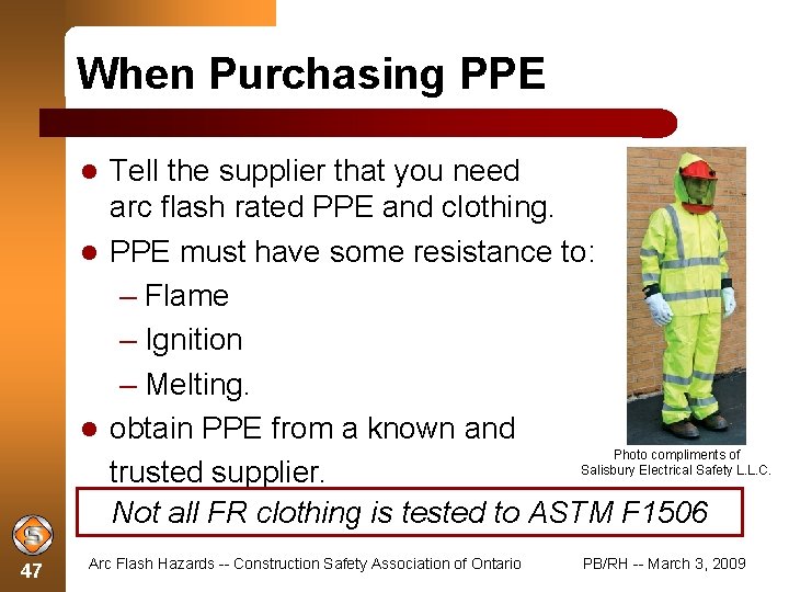 When Purchasing PPE Tell the supplier that you need arc flash rated PPE and