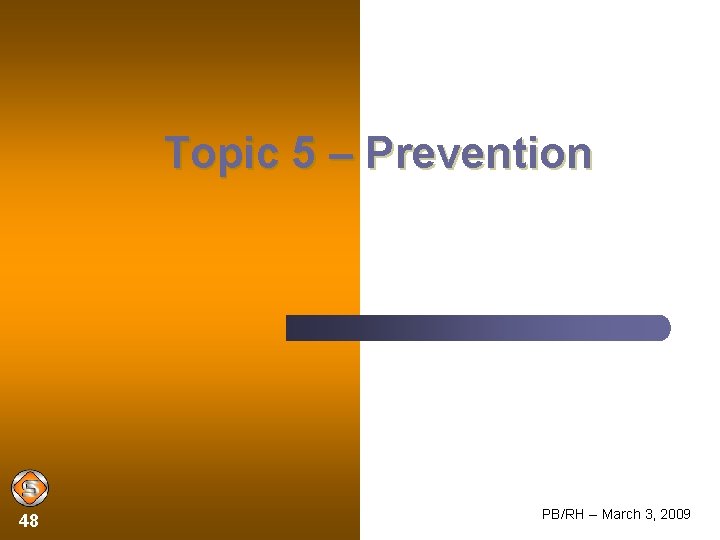 Topic 5 – Prevention 48 PB/RH -- March 3, 2009 