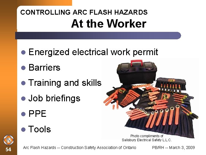 CONTROLLING ARC FLASH HAZARDS At the Worker Energized electrical work permit Barriers Training Job