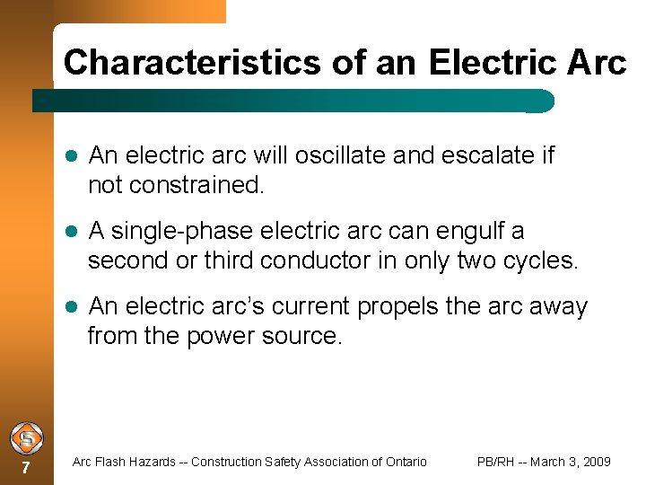 Characteristics of an Electric Arc 7 An electric arc will oscillate and escalate if